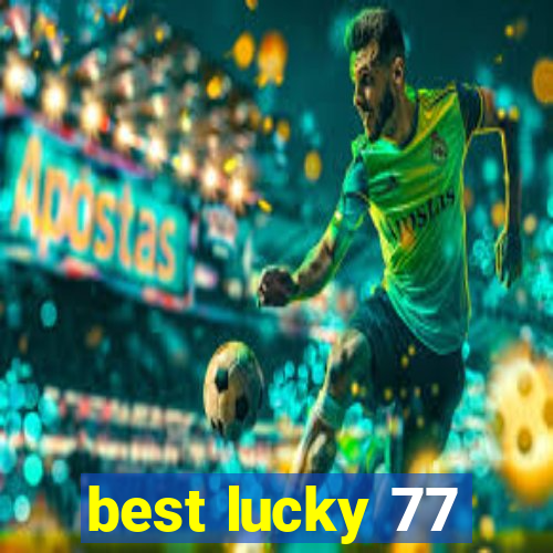 best lucky 77